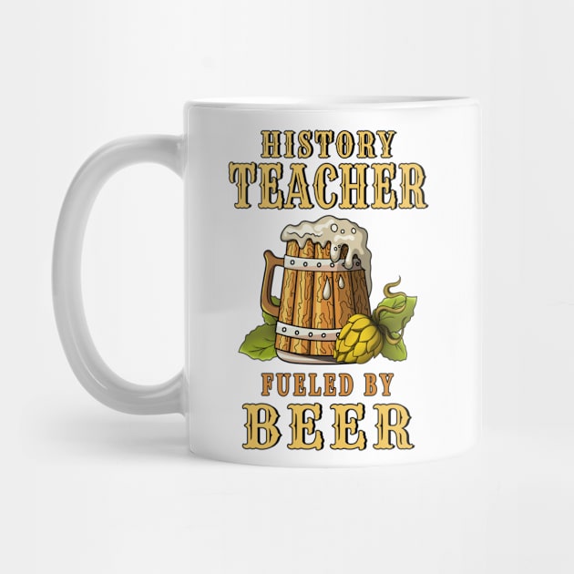 History Teacher Fueled by Beer Design Quote by jeric020290